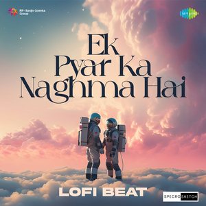 Ek Pyar Ka Naghma Hai Lofi Beat