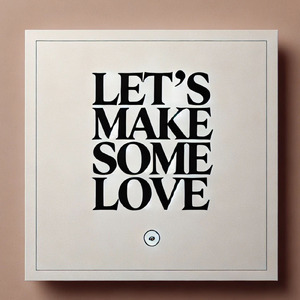 Let's make some love