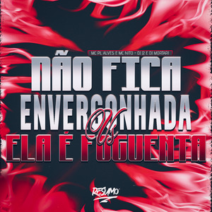 Não Fica Envergonhada Ela é Foguenta
