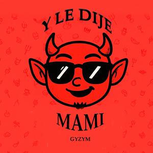 Y le dije Mami