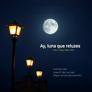 Ay, Luna que reluzes (Live in Jussy, Sept. 2024)