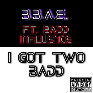I Got Two Badd