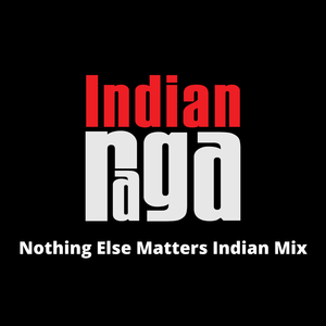 Nothing Else Matters (Indian Mix)
