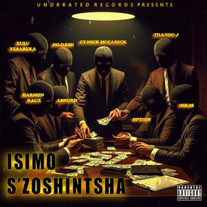 ISIMO S'ZOSHINTSHA (feat. Thando J, Option, Mikss, Harmon Raux, No Dash, Zuluyesabeka & Absurrd)