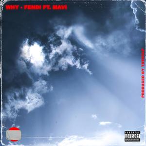 why (feat. Fendi Benz & MAVI)