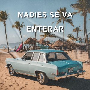 Nadies Se Va Enterar