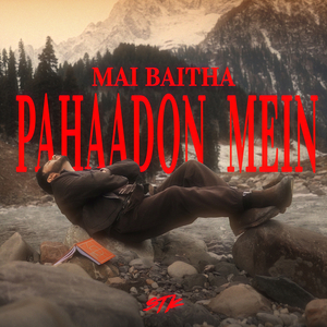Mai Baitha Pahaadon Mein
