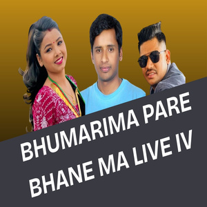 Bhumarima Pare Bhane Ma Live IV