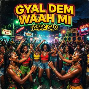Gyal Dem Waah Mi