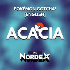 Acacia (From "Pokémon Gotcha!") [English]