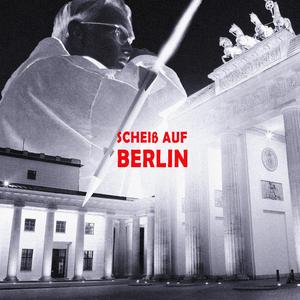 Scheiß auf Berlin