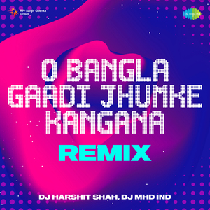 O Bangla Gaadi Jhumke Kangana Remix