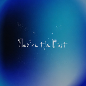 You're the Past