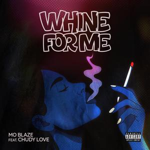 Whine For Me (feat. Chudy Love)