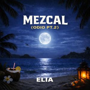 MEZCAL(ODIO Pt. 2)