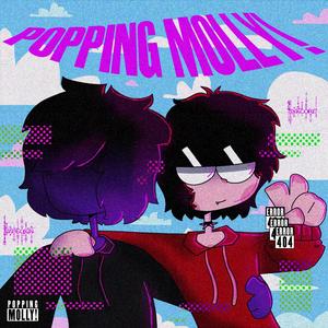 POPPING MOLLY!