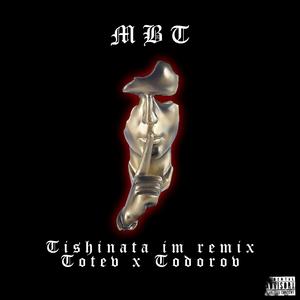 TISHINATA IM (feat. Todorov & MBT) (REMIX)