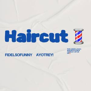 Haircut (feat. AyoTrey!)