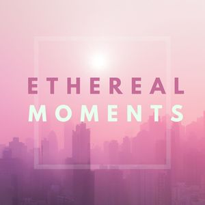 Ethereal Moments