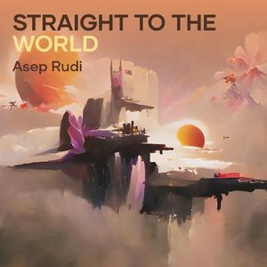 Straight To The World