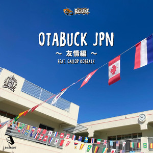 OTABUCK JPN - 友情編 - (feat. GALLOP KOBeatz)