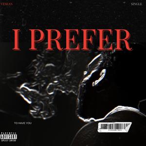 I Prefer