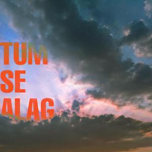 Tum Se Alag (with Zaigham & ABQ)