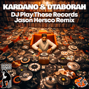 DJ Play Those Records (Jason Hersco Remix)