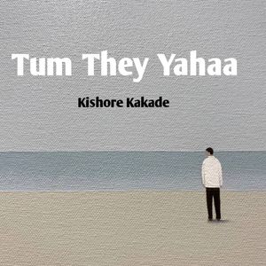 Tum They Yaha
