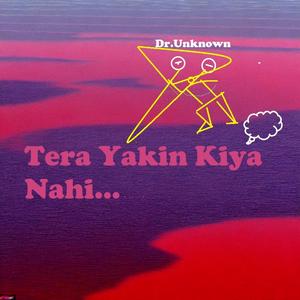 TERA YAKIN KIYA NAHI