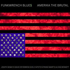 AMERIKA THE BRUTAL (feat. David DR Robbins, Kele Nitoto, Alvino Bennett & Frank Swart)