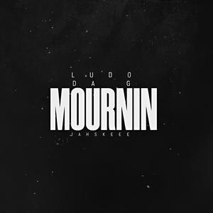 Mournin (feat. Ludo Da G)