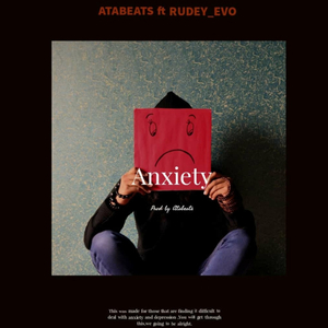 Anxiety (feat. AtaBeats)