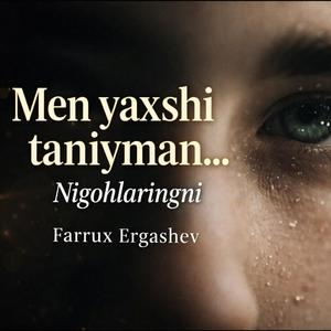 Men yaxshi taniyman nigohlaringni...