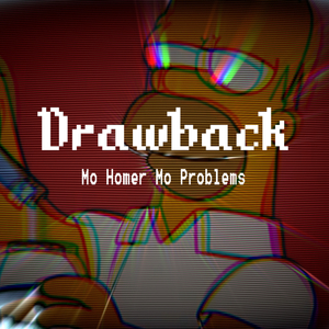 Mo Homer Mo Problems (feat. Drizzle & Dubs)