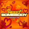 Raphi - Need Somebody (Raphi VIP Mix)