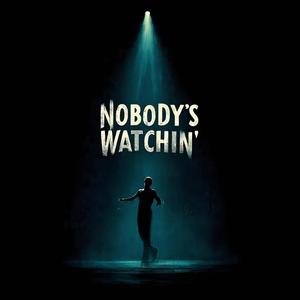 Nobody's Watchin'