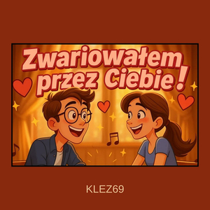Zwariowałem przez Ciebie!