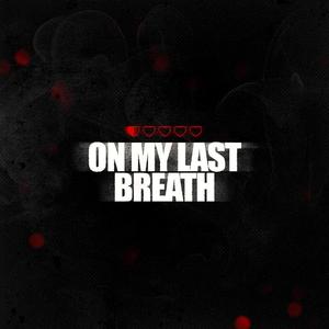ON MY LAST BREATH