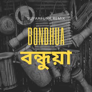 Bondhua (SupahFunk Remix)