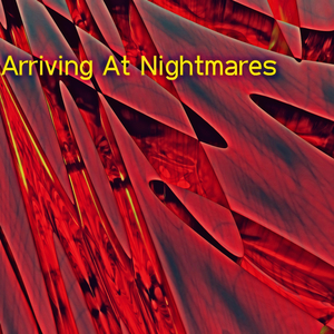 Arriving At Nightmares