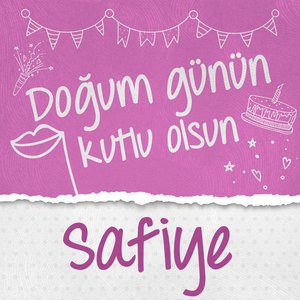 Doğum Günün Kutlu Olsun Safiye