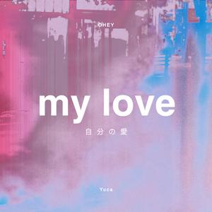 My Love (feat. Yuca)