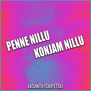 Penne Nillu Konjam Nillu
