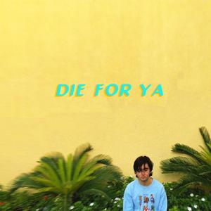 Die for Ya