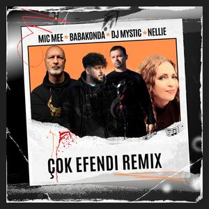 Çok Efendi (feat. Mic Mee & Nellie) (Dj Mystic Remix)