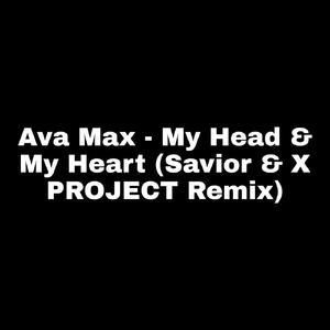 My Head & My Heart (Savior & X PROJECT Remix)