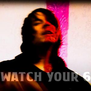 Watch your 6