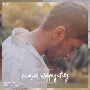 Kaadhal Alaipayuthey (Slowed Down)
