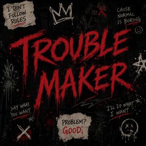 Trouble Maker